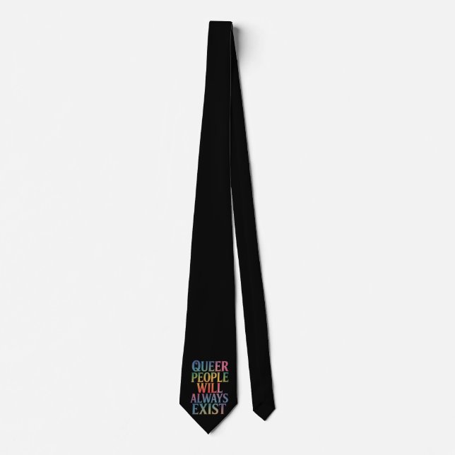 Queer People Will Always Exist Ally LGBTQIA Pride Tie (Front)
