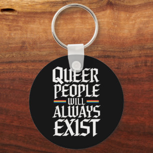 Queer Pride Pride Queer People Will Always Exist Key Ring