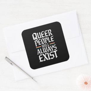 Queer Pride Pride Queer People Will Always Exist Square Sticker