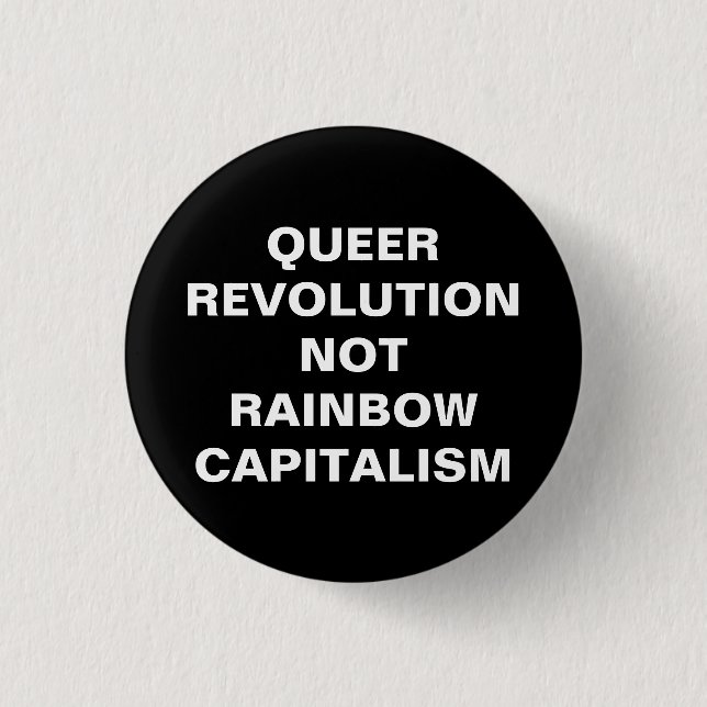 queer revolution not rainbow capitalism 3 cm round badge (Front)