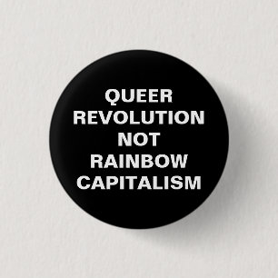 queer revolution not rainbow capitalism 3 cm round badge