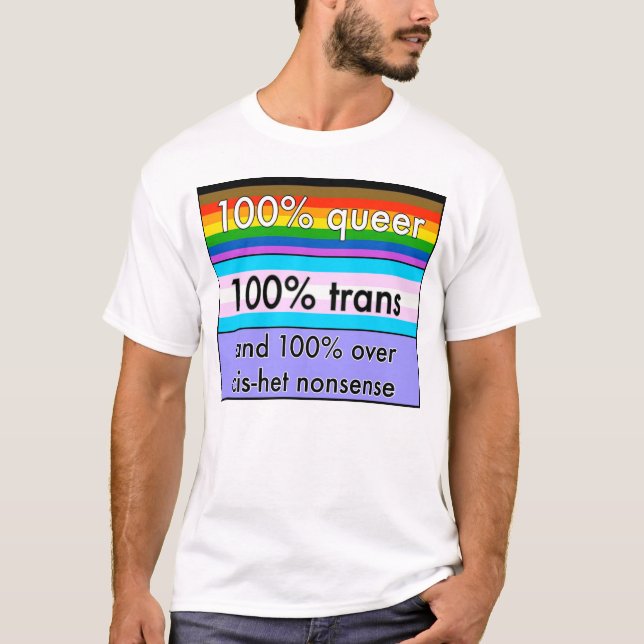 Queer, trans, and over cishet nonsense T-Shirt (Front)