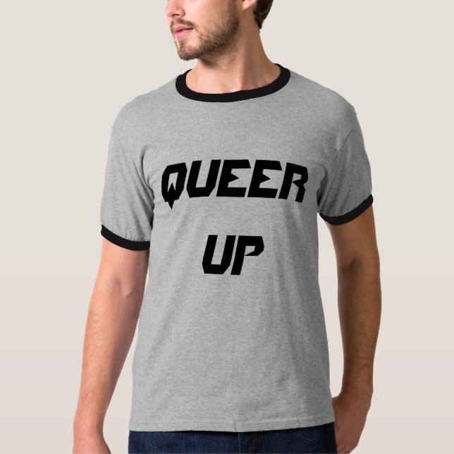 Queer Up T-Shirt (Front)