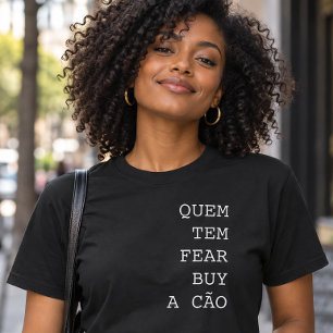 Quem Tem Fear Buy a Cão Funny Portuguese T-Shirt