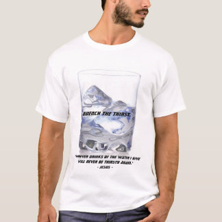 Quench the Thirst T-Shirt