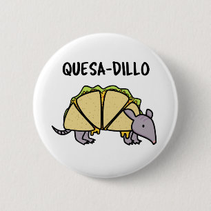 Quesa-Dillo Funny Quesadilla Pun 6 Cm Round Badge