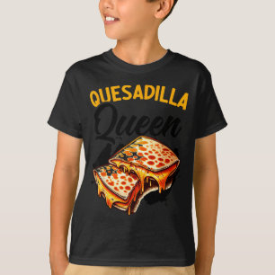 Quesadilla queen mexican food cinco de mayo cheese T-Shirt