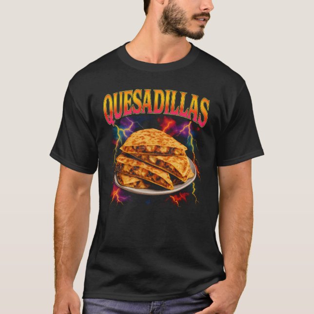 Quesadillas Favourite Food Weird 90s Quesadillas T-Shirt (Front)