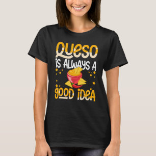 Queso Dip Cheese Salsa Mexican Chips Chile Con Que T-Shirt
