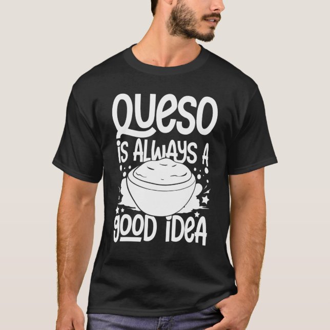 Queso Dip Cheese Salsa Mexican Chips Chile Con Que T-Shirt (Front)