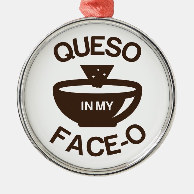 Queso in my Face-O Metal Tree Decoration (Front)