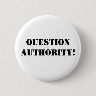 Question Authority! 6 Cm Round Badge