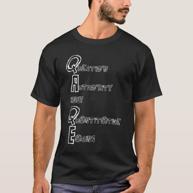 Question Authority About Quantitative Easing black T-Shirt (Front)