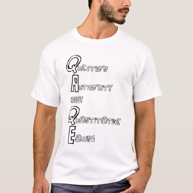 Question Authority About Quantitative Easing T-Shirt (Front)
