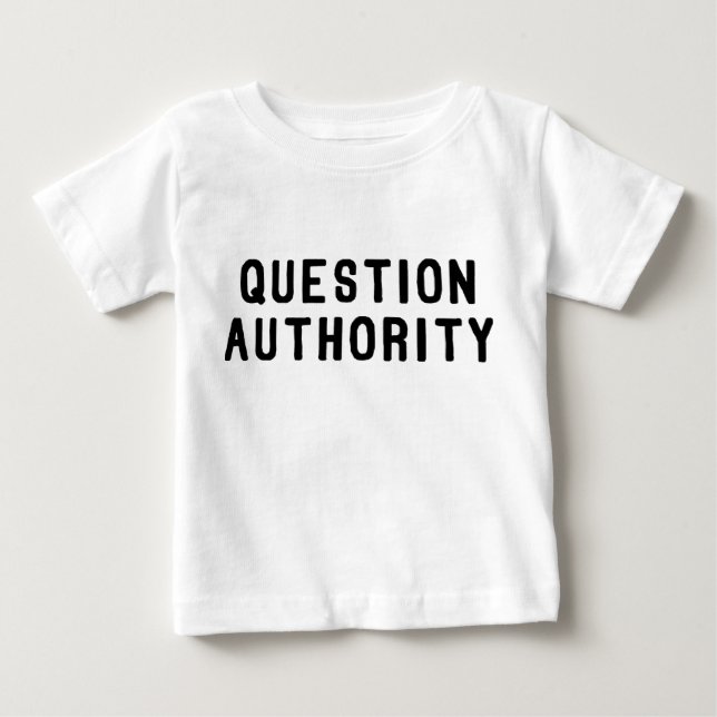 Question Authority Baby T-Shirt (Front)