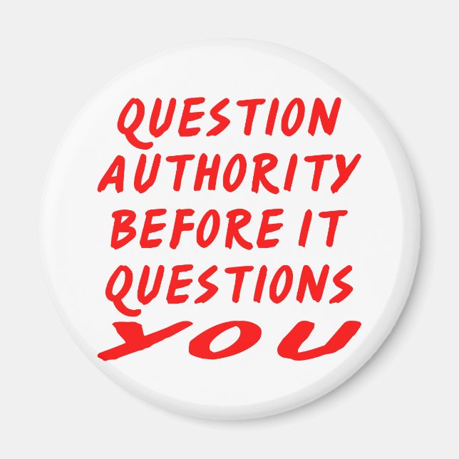 Question Authority Before It Questions You Magnet (Front)