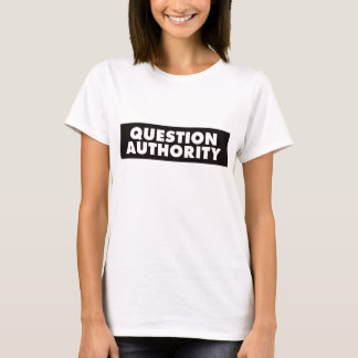 Question Authority - Black T-Shirt