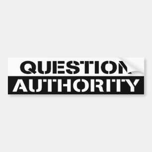 QUESTION AUTHORITY BUMPER STICKER