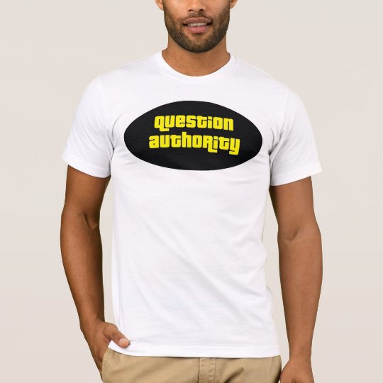 question authority T-Shirt