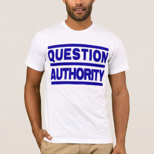 Question Authority T Shirt