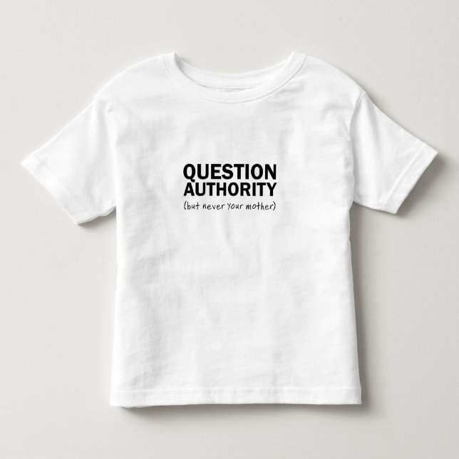 Question Authority Toddler T-Shirt (Front)