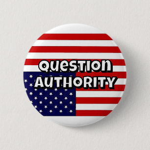 Question Authority (you may change the words) 6 Cm Round Badge