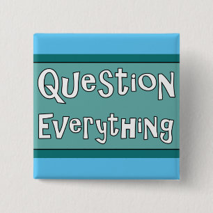 Question Everything   15 Cm Square Badge