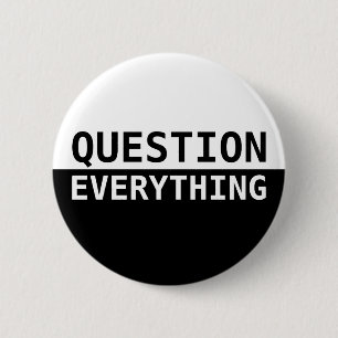 Question Everything 6 Cm Round Badge