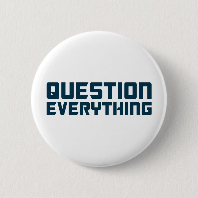 Question Everything 6 Cm Round Badge (Front)