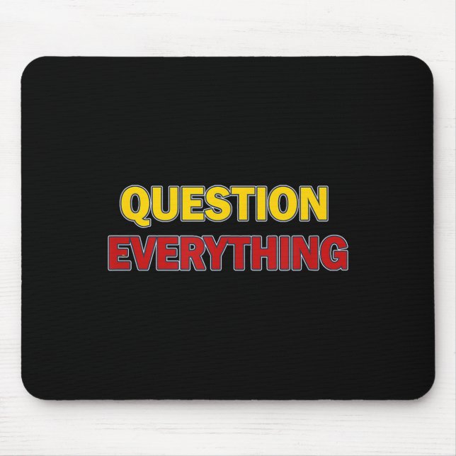 Question Everything Bold Tygraphy Graphic  Mouse Mat (Front)