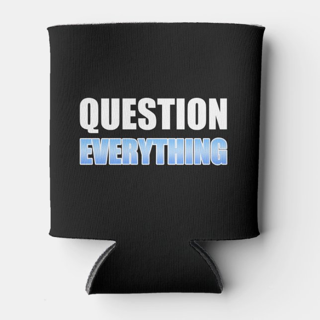 Question Everything Can Cooler (Front)