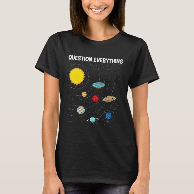 Question Everything Flat Earth Map Conspiracy T-Shirt (Front)