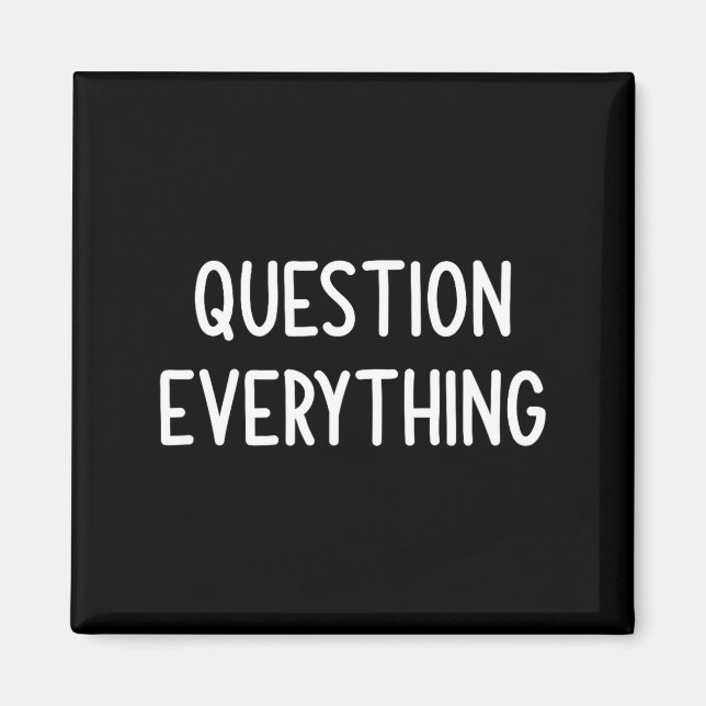 Question Everything Joke Sarcastic Family Magnet (Front)