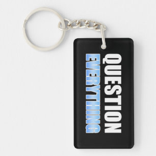 Question Everything Key Ring