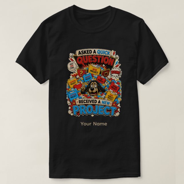Question Everything Personalised Funny Office T-Sh T-Shirt (Design Front)