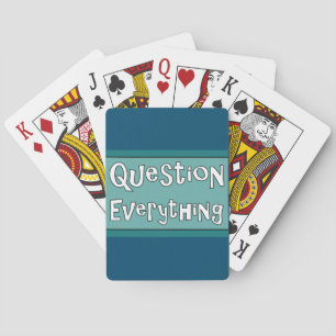 Question Everything       Playing Cards