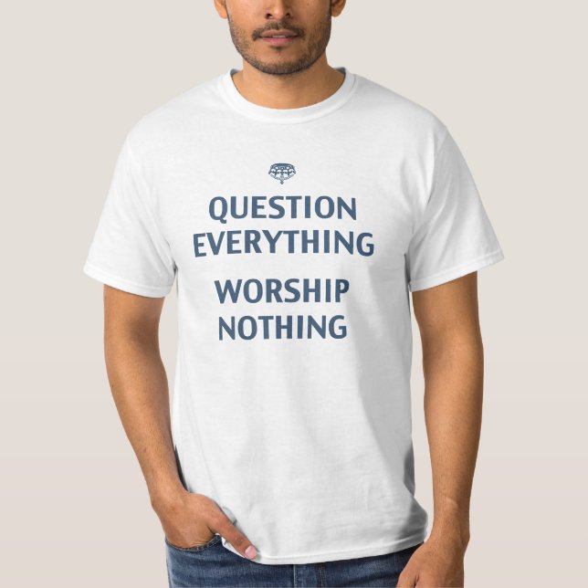 Question Everything T-Shirt (Front)
