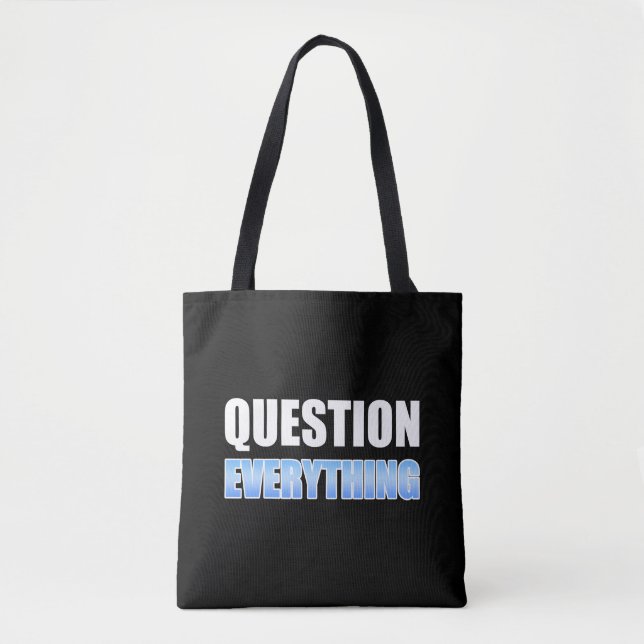 Question Everything Tote Bag (Front)