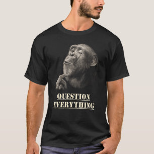 Question Everything Wise Chimpanzee Artwork for Sk T-Shirt