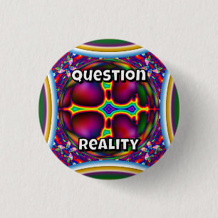 Question Reality (you may change the words) 3 Cm Round Badge