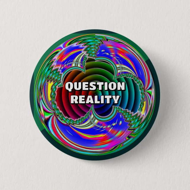 Question Reality (you may change the words) 6 Cm Round Badge (Front)