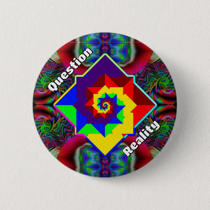 Question Reality ( you may change the words ) 6 Cm Round Badge