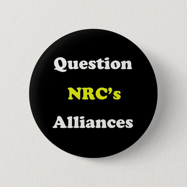 Question the NRC's Alliances 6 Cm Round Badge (Front)