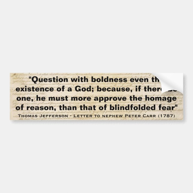 Question with Boldness even the Existence of a God Bumper Sticker (Front)