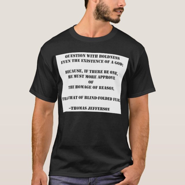 question with boldness god TJ T-Shirt (Front)