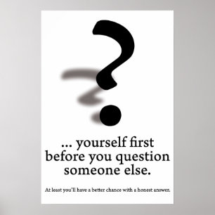 Question yourself. poster