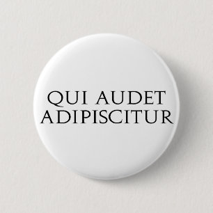 Qui Audet Adipiscitur 6 Cm Round Badge