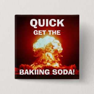 Quick, get the BAKING SODA! 15 Cm Square Badge