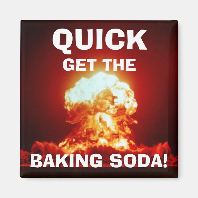 Quick, get the BAKING SODA! Magnet (Front)