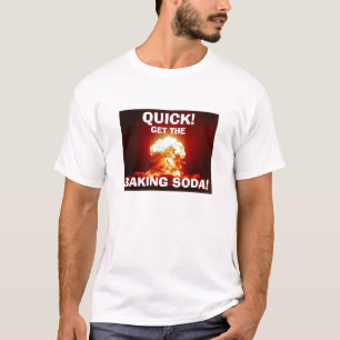 QUICK!  Get the BAKING SODA! T-Shirt